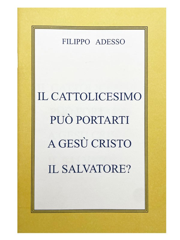 Il Cattolicesimo può Portarti a Gesù Cristo il Salvatore?